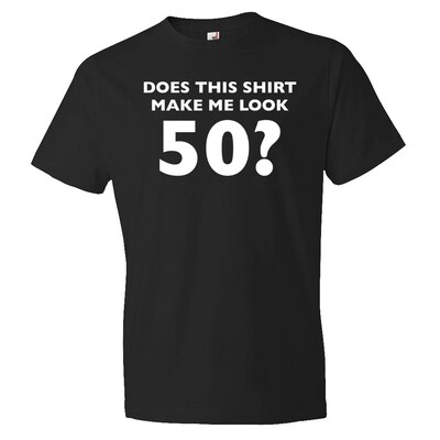Does This Shirt Make Me Look 50 50th Birthday Shirt. 50th Birthday Gift. 50th Gift. Fifty Birthday. Birthday Party. Dad Birthday - image1